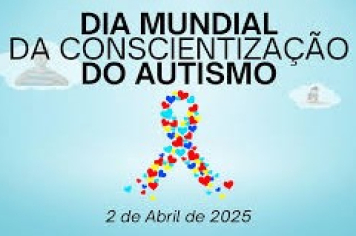 Dia Mundial de Conscientização do Autismo - 2 de abril de 2025